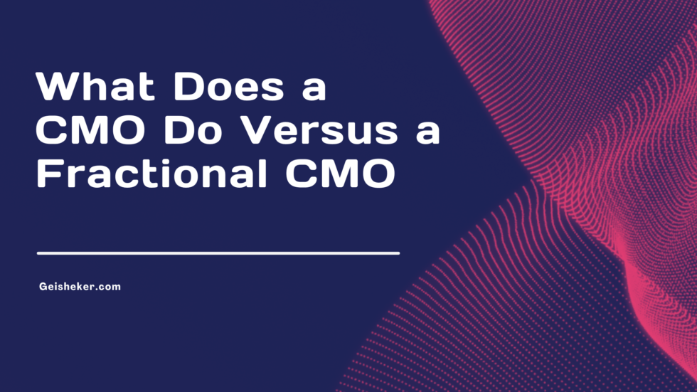 What Does A CMO Do Versus A Fractional CMO