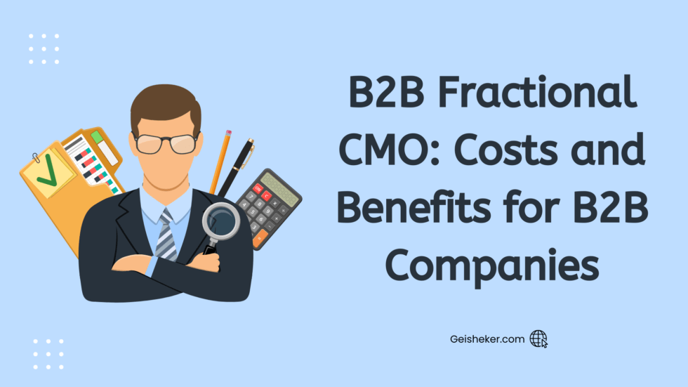 B2B Fractional CMO: Costs And Benefits For B2B Companies